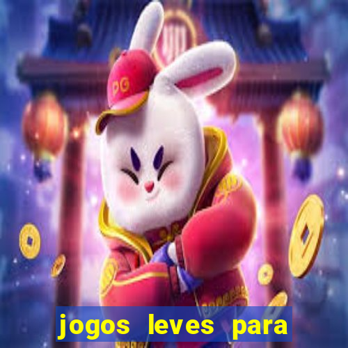 jogos leves para pc fraco blog